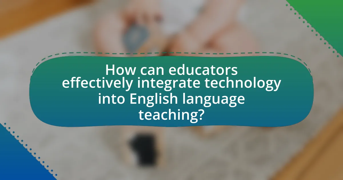 How can educators effectively integrate technology into English language teaching?