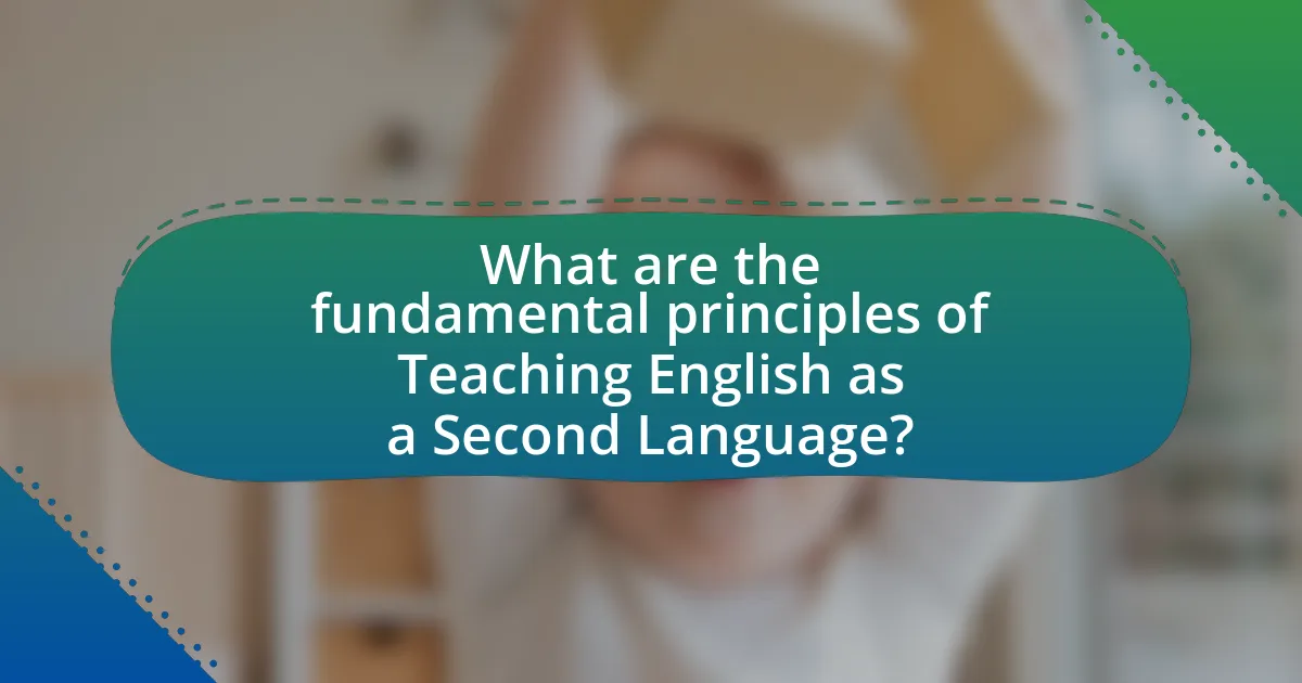 What are the fundamental principles of Teaching English as a Second Language?