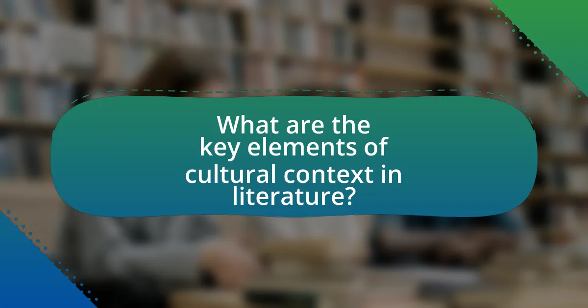 What are the key elements of cultural context in literature?