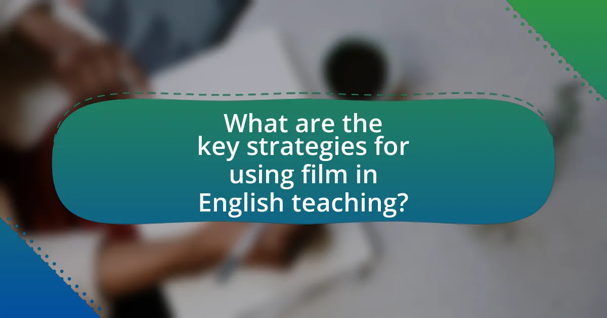 What are the key strategies for using film in English teaching?