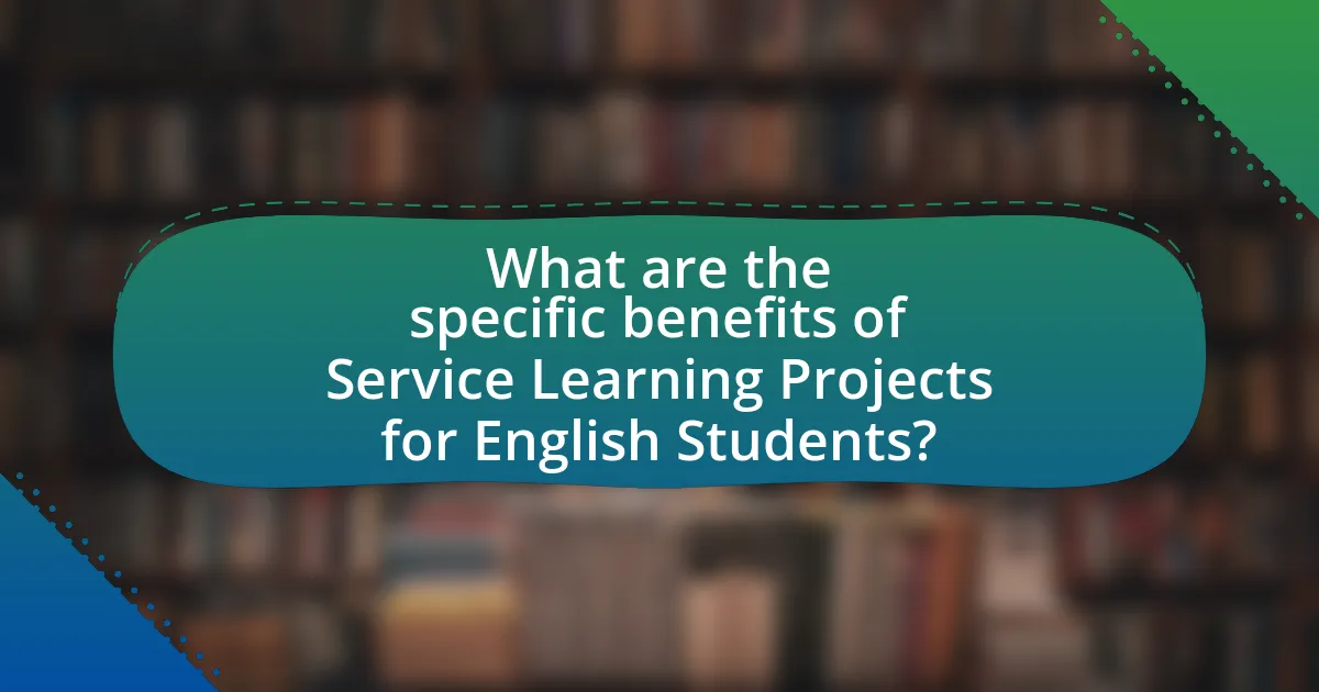 What are the specific benefits of Service Learning Projects for English Students?