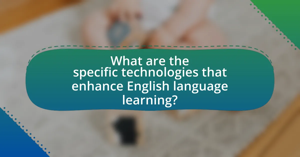 What are the specific technologies that enhance English language learning?