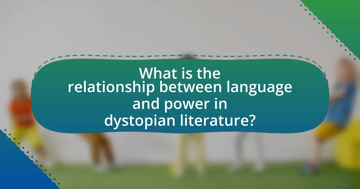 What is the relationship between language and power in dystopian literature?